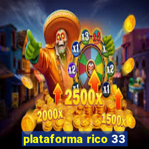 plataforma rico 33